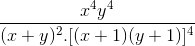 \frac{x^{4}y^{4}}{(x+y)^{2}.[(x+1)(y+1)]^{4}}