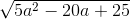 \sqrt{5a^{2}-20a+25}