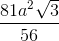 \frac{81a^{2}\sqrt{3}}{56}