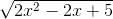 \sqrt{2x^{2}-2x+5}