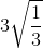 3\sqrt{\frac{1}{3}}