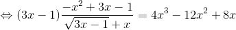 \Leftrightarrow (3x-1)\frac{-x^{2}+3x-1}{\sqrt{3x-1}+x}=4x^{3}-12x^{2}+8x