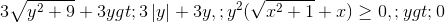 3\sqrt{y^{2}+9}+3y>3\left | y \right |+3y,\forall y; y^{2}(\sqrt{x^{2}+1}+x)\geq 0,\forall x;y \Rightarrow x>0