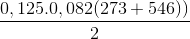 \frac{0,125. 0,082 (273 + 546))}{2}