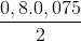 \frac{0,8. 0,075}{2}