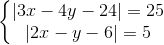 \left\{\begin{matrix} \left | 3x-4y-24 \right |=25 & \\ \left | 2x-y-6 \right |=5 & \end{matrix}\right.