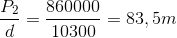 \frac{P_{2}}{d}=\frac{860000}{10300}=83,5m