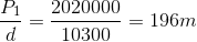 \frac{P_{1}}{d}=\frac{2020000}{10300}=196m