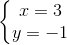 \left\{\begin{matrix} x = 3 & \\ y = -1 & \end{matrix}\right.