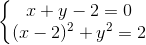 \left\{\begin{matrix} x + y - 2 = 0 & \\ (x - 2)^2 + y^2 = 2 & \end{matrix}\right.