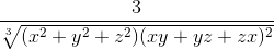 \frac{3}{\sqrt[3]{(x^2 + y^2 + z^2)(xy + yz + zx)^2}}