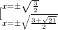 [_{x=\pm \sqrt{\frac{3+\sqrt{21}}{2}}}^{x=\pm \sqrt{\frac{3}{2}}}