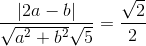 \frac{|2a-b|}{\sqrt{a^{2}+b^{2}}\sqrt{5}}=\frac{\sqrt{2}}{2}