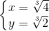 \left\{\begin{matrix} x = \sqrt[3]{4} & \\ y = \sqrt[3]{2}& \end{matrix}\right.