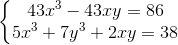 \left\{\begin{matrix} 43x^3 - 43xy = 86 & \\ 5x^3 + 7y^3 + 2xy = 38 & \end{matrix}\right.