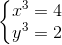 \left\{\begin{matrix} x^3 = 4 & \\ y^3 = 2 & \end{matrix}\right.