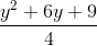 \frac{y^{2}+6y+9}{4}