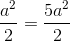 \frac{a^{2}}{2}=\frac{5a^{2}}{2}