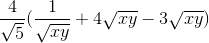 \frac{4}{\sqrt{5}}(\frac{1}{\sqrt{xy}}+4\sqrt{xy}-3{\sqrt{xy}})