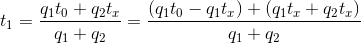 t_{1}=\frac{q_{1}t_{0}+q_{2}t_{x}}{q_{1}+q_{2}}=\frac{(q_{1}t_{0}-q_{1}t_{x})+(q_{1}t_{x}+q_{2}t_{x})}{q_{1}+q_{2}}