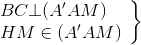 \left. \begin{array}{l} BC \bot (A'AM)\\ HM \in (A'AM) \end{array} \right\}