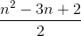 \frac{n^{2}-3n+2}{2}