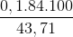 \frac{0,1.84.100}{43,71}