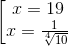 \left [ \begin{matrix} x=19\\ x=\frac{1}{\sqrt[4]{10}} \end{matrix}