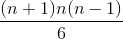 \frac{(n+1)n(n-1)}{6}