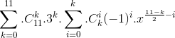 \sum_{k=0}^{11}.C_{11}^{k}.3^{k}.\sum_{i=0}^{k}.C_{k}^{i}(-1)^{i}.x^{\frac{11-k}{2}-i}