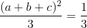 \frac{(a+b+c)^{2}}{3}=\frac{1}{3}