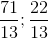 \frac{71}{13} ;\frac{22}{13}