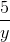 \frac{5}{y}