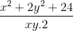 \frac{x^2 + 2y^2 + 24}{xy.2}