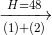 \xrightarrow[(1)+(2)]{H=48}