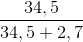 \frac{34,5 }{34,5 + 2,7}