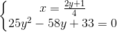 \left\{\begin{matrix} x=\frac{2y+1}{4} & & \\ 25y^{2}-58y+33=0 & & \end{matrix}\right.