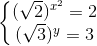 \left\{\begin{matrix} (\sqrt{2})^{x^2} = 2& \\ (\sqrt{3})^y = 3 & \end{matrix}\right.