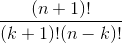 \frac{(n+1)!}{(k+1)!(n-k)!}