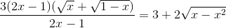 \frac{3(2x-1)(\sqrt{x}+\sqrt{1-x})}{2x-1}=3+2\sqrt{x-x^{2}}