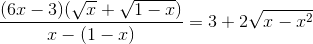 \frac{(6x-3)(\sqrt{x}+\sqrt{1-x})}{x-(1-x)}=3 +2\sqrt{x-x^{2}}