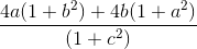 \frac{4a(1 + b^2)+ 4b(1 + a^2)}{(1 + c^2)}