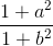 \frac{1 + a^2}{1 + b^2}