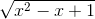 \sqrt{x^{2}-x+1}