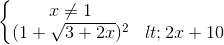 \left \{ \begin{matrix} x\neq 1\\ (1+\sqrt{3+2x})^{2} <2x+10 \end{matrix}