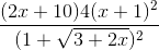 \frac{(2x+10)4(x+1)^{2}}{(1+\sqrt{3+2x})^{2}}