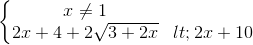 \left \{ \begin{matrix} x\neq 1\\ 2x+4+2\sqrt{3+2x}<2x+10 \end{matrix}