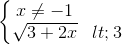 \left \{ \begin{matrix} x\neq -1\\ \sqrt{3+2x}<3 \end{matrix}