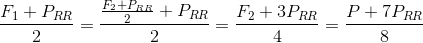 \frac{F_{1}+P_{RR}}{2}=\frac{\frac{F_{2}+P_{RR}}{2}+P_{RR}}{2}=\frac{F_{2}+3P_{RR}}{4}=\frac{P+7P_{RR}}{8}