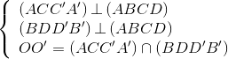 \left\{ \begin{array}{l} \left( {ACC'A'} \right) \bot \left( {ABCD} \right)\\ \left( {BDD'B'} \right) \bot \left( {ABCD} \right)\\ OO' = \left( {ACC'A'} \right) \cap \left( {BDD'B'} \right) \end{array} \right.